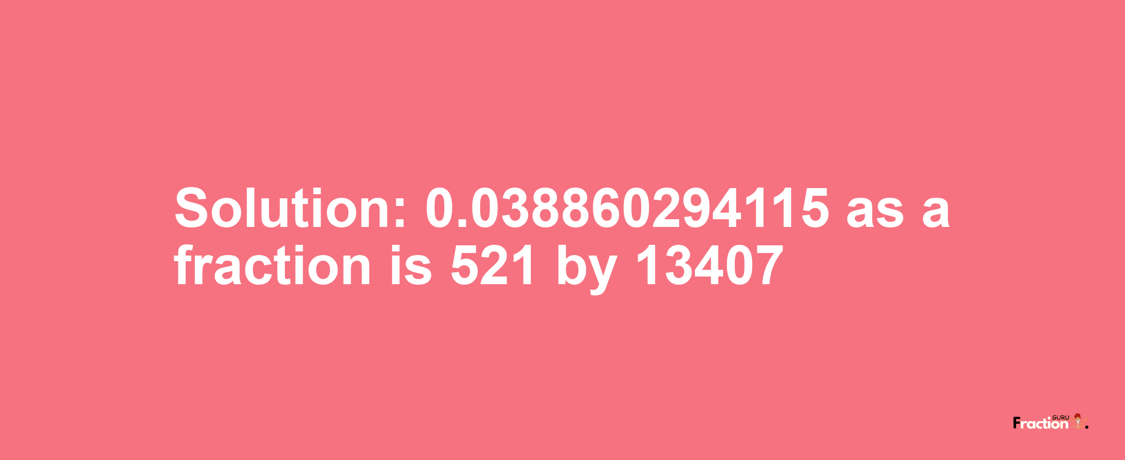 Solution:0.038860294115 as a fraction is 521/13407